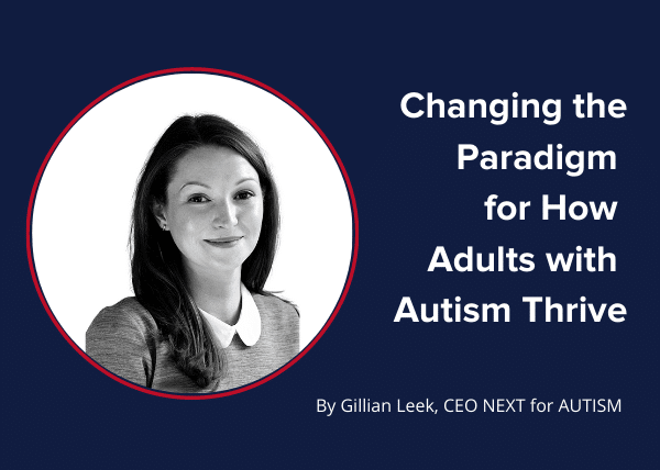 Changing the Paradigm for How Adults with Autism Thrive